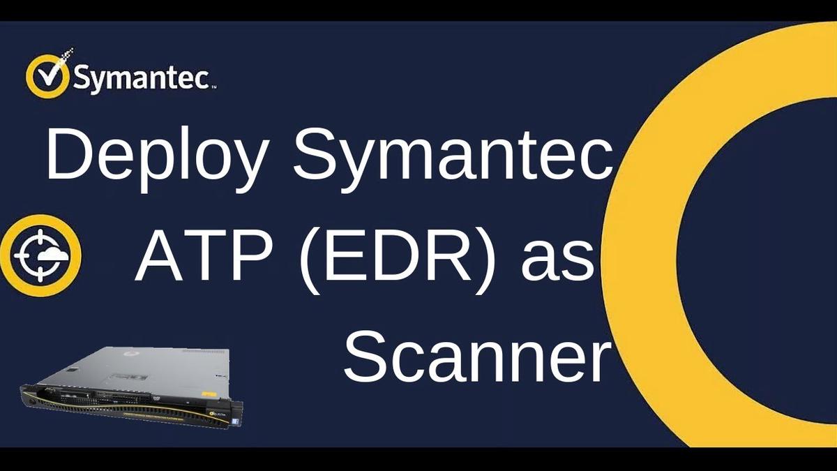 'Video thumbnail for Deploy Symantec ATP (EDR) Appliance as Scanner'