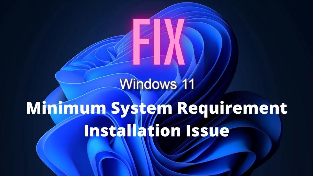'Video thumbnail for Fix Windows 11 Minimum System Requirements Installation Issue'
