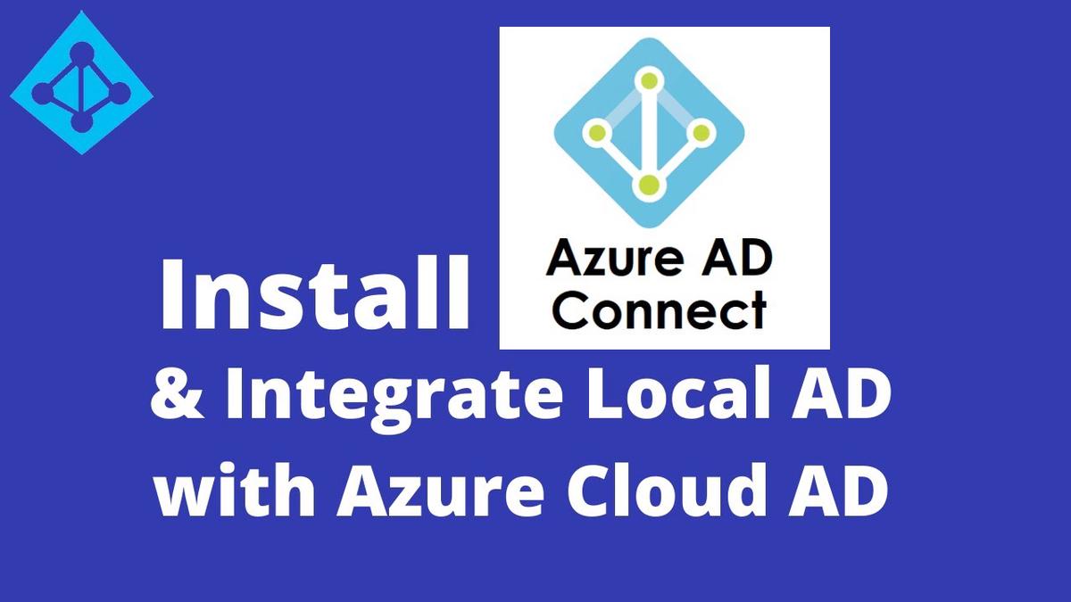 'Video thumbnail for Install AD Connect to Integrate Azure AD with On Prem AD'